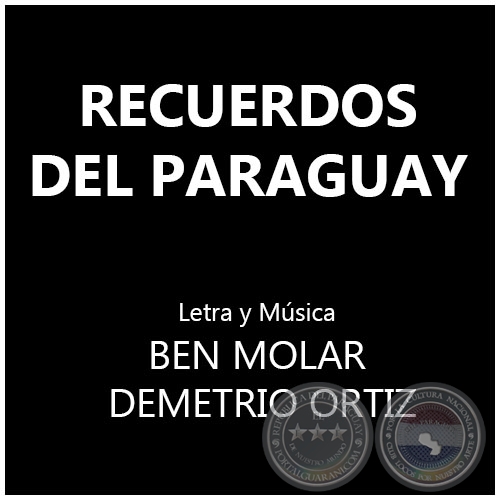 RECUERDOS DEL PARAGUAY - Letra y Msica: BEN MOLAR  y DEMETRIO ORTIZ